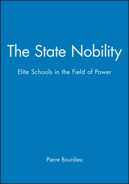 The State Nobility: Elite Schools in the Field of Power