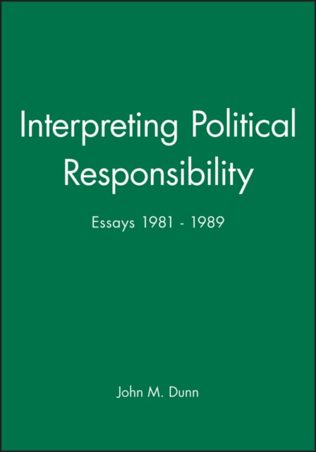 Interpreting Political Responsibility: Essays 1981 - 1989