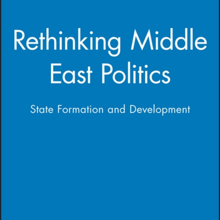 Rethinking Middle East Politics: State Formation and Development