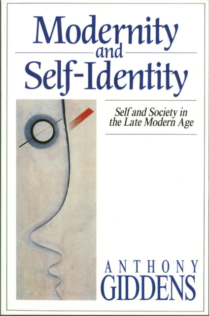 Modernity and Self-Identity: Self and Society in the Late Modern Age