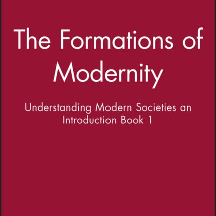 The Formations of Modernity: Understanding Modern Societies an Introduction Book 1