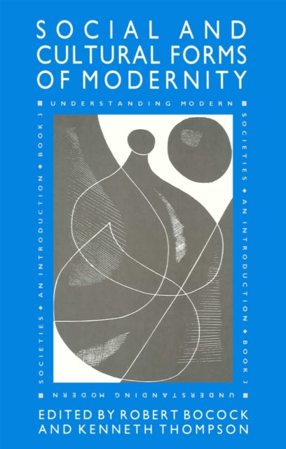 The Social and Cultural Forms of Modernity: Understanding Modern Societies, Book III