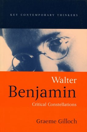 Walter Benjamin  Critical Constellations