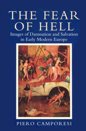 Fear of Hell: Images of Damnation and Salvation in Early Modern Europe