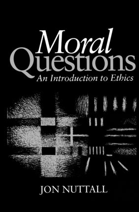 Moral Questions: An Introduction to Ethics