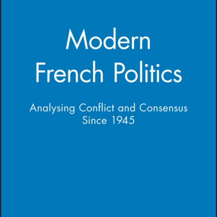 Modern French Politics  Analysing Conflict and