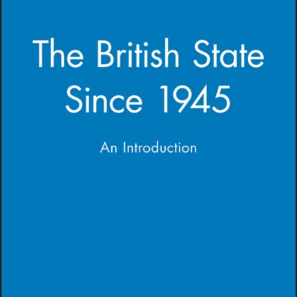 The British State Since 1945  An Introduction