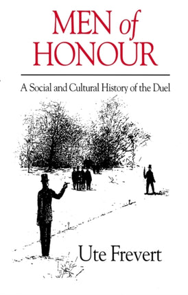 Men of Honour: A Social and Cultural History of the Duel