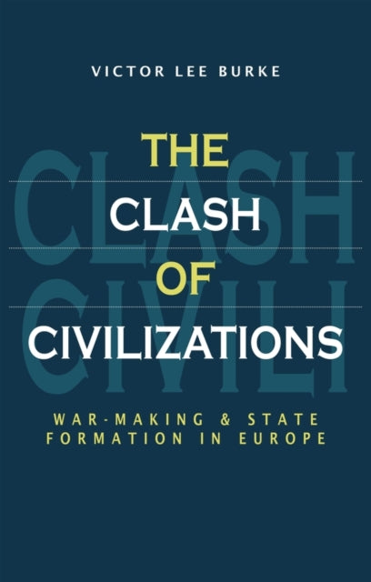 The Clash of Civilizations: War-making and State Formation in Europe