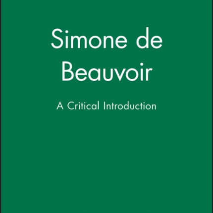 Simone de Beauvoir: A Critical Introduction