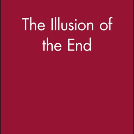 The Illusion of the End