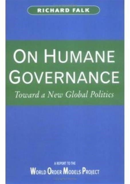 On Humane Governance: Toward a New Global Politics