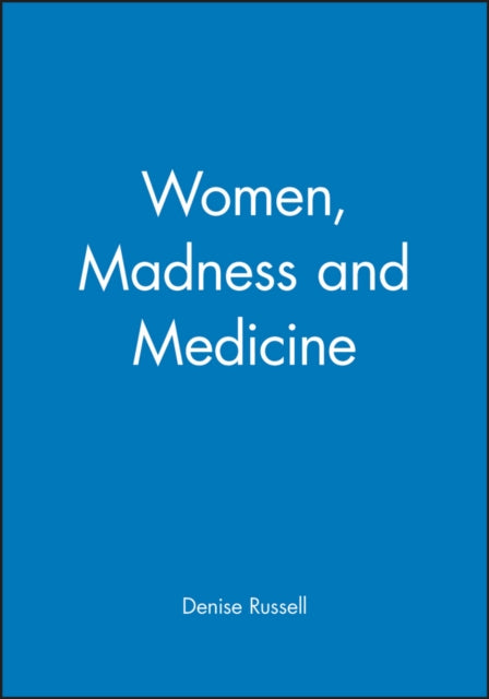 Women, Madness and Medicine