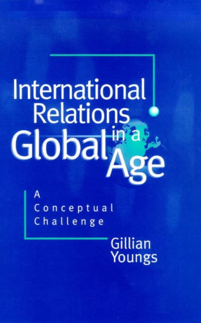 International Relations in a Global Age: A Conceptual Challenge