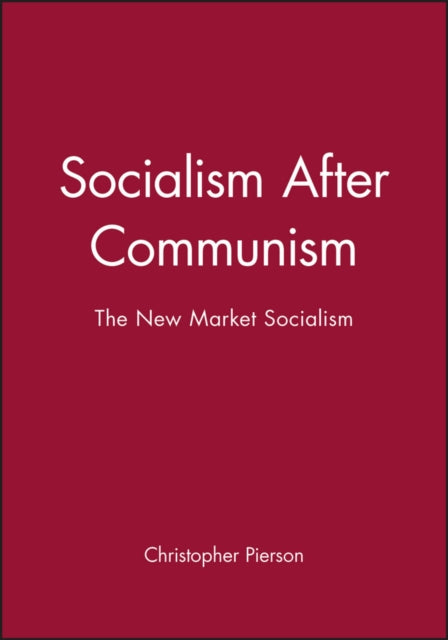 Socialism After Communism: The New Market Socialism