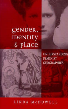 Gender, Identity and Place: Understanding Feminist Geographies