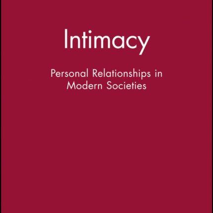 Intimacy: Personal Relationships in Modern Societies