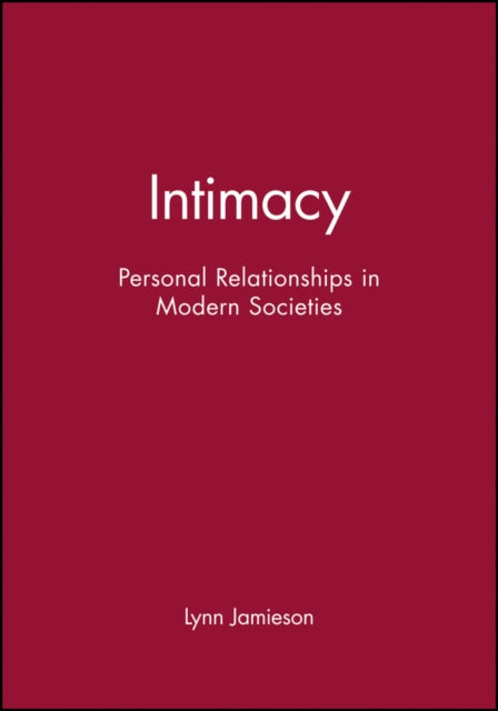 Intimacy: Personal Relationships in Modern Societies