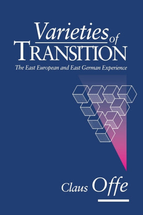 The Varieties of Transition: The East European and East Geman Experience