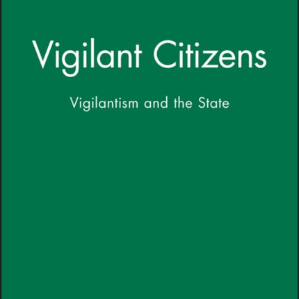 Vigilant Citizens: Vigilantism and the State