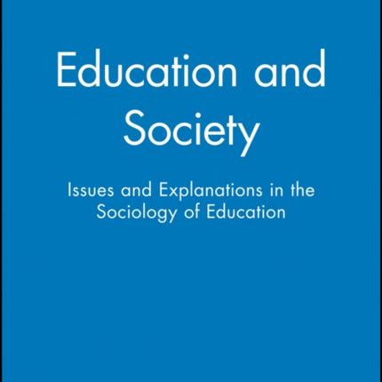 Education and Society: Issues and Explanations in the Sociology of Education