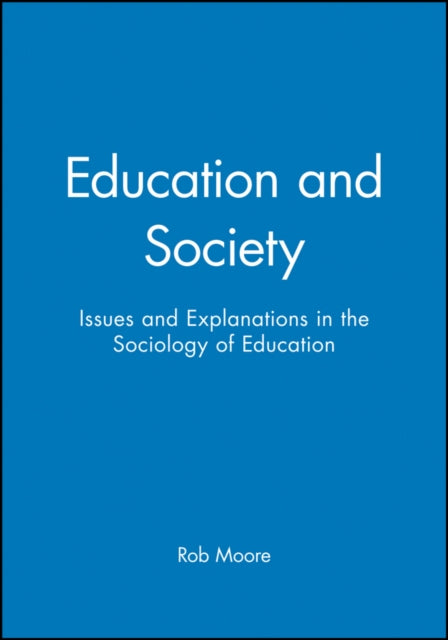 Education and Society: Issues and Explanations in the Sociology of Education