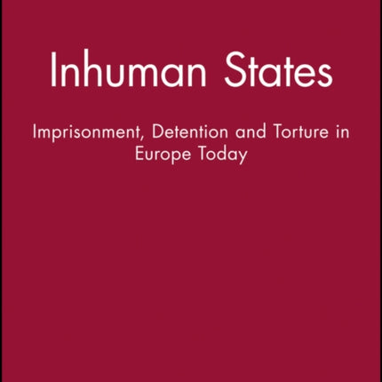 Inhuman States: Imprisonment, Detention and Torture in Europe Today