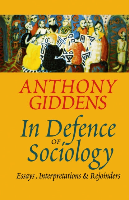 In Defence of Sociology: Essays, Interpretations and Rejoinders