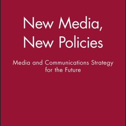 New Media, New Policies: Media and Communications Strategy for the Future