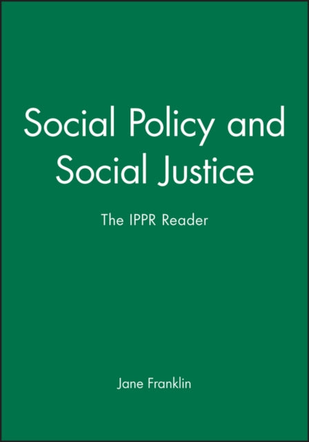 Social Policy and Social Justice: The IPPR Reader