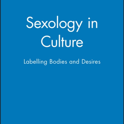 Sexology in Culture: Labelling Bodies and Desires