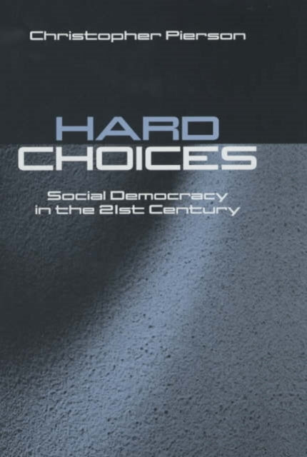 Hard Choices: Social Democracy in the Twenty-First Century