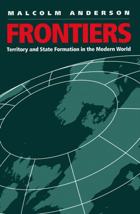 Frontiers  Territory and State Formation in the Modern World