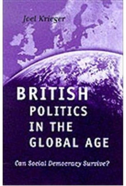 British Politics in the Global Age: Can Social Democracy Survive?