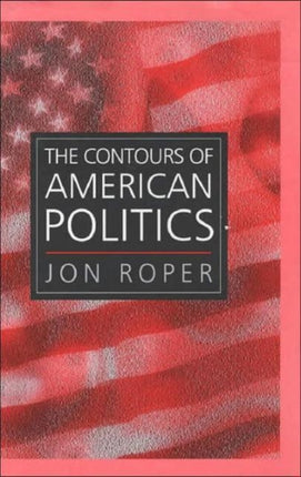 The Contours of American Politics  An