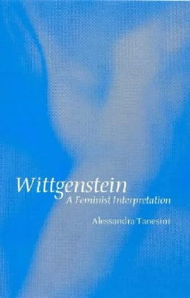 Wittgenstein: A Feminist Interpretation