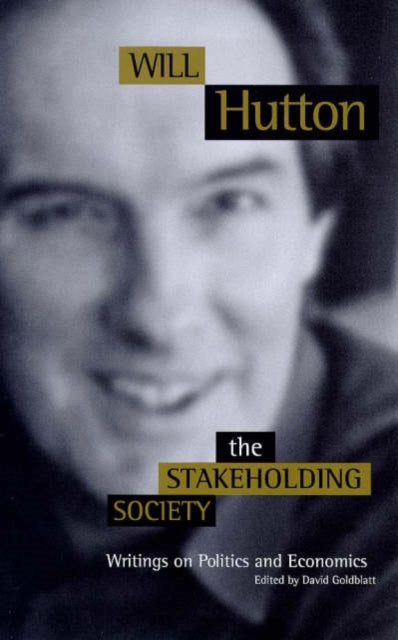 The Stakeholding Society: Writings on Politics and Economics