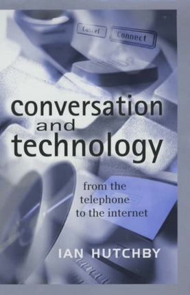 Conversation and Technology: From the Telephone to the Internet