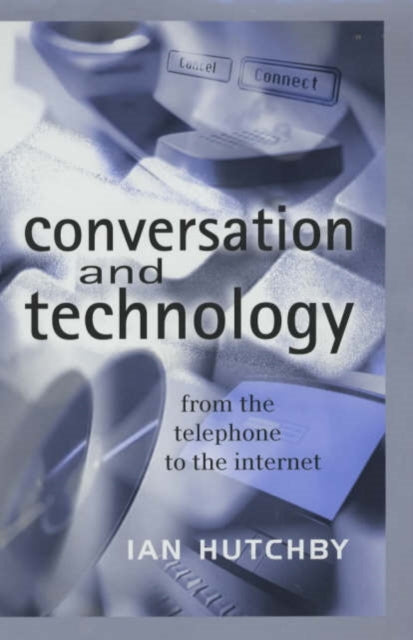 Conversation and Technology: From the Telephone to the Internet