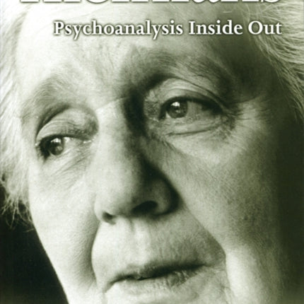 Kleinians: Psychoanalysis Inside Out