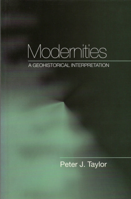 Modernities: A Geohistorical Interpretation