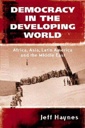 Democracy in the Developing World: Africa, Asia, Latin America and the Middle East