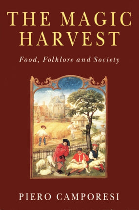 The Magic Harvest  Food Folkore and Society