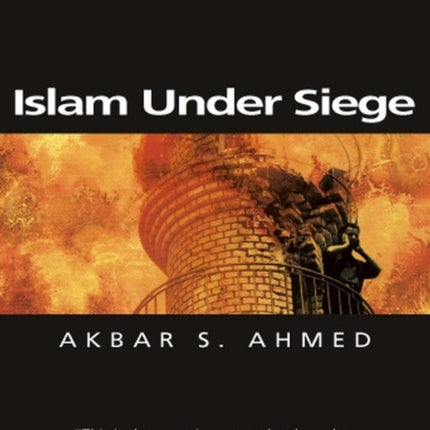 Islam Under Siege: Living Dangerously in a Post- Honor World