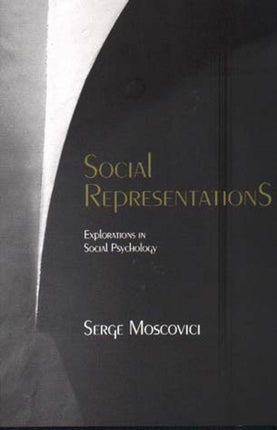 Social Representations: Explorations in Social Psychology