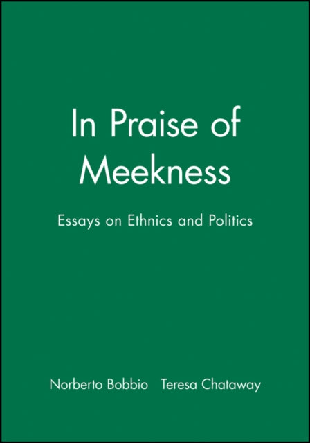 In Praise of Meekness: Essays on Ethnics and Politics