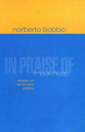 In Praise of Meekness: Essays on Ethnics and Politics