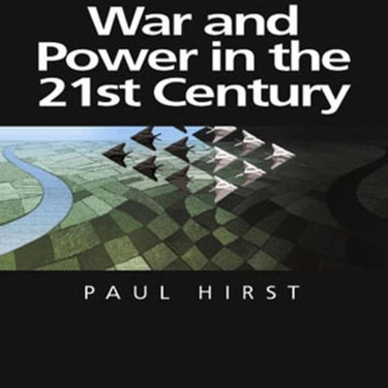 War and Power in the Twenty-First Century: The State, Military Power and the International System