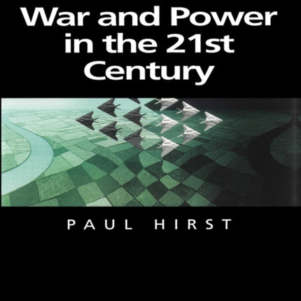 War and Power in the Twenty-First Century: The State, Military Power and the International System