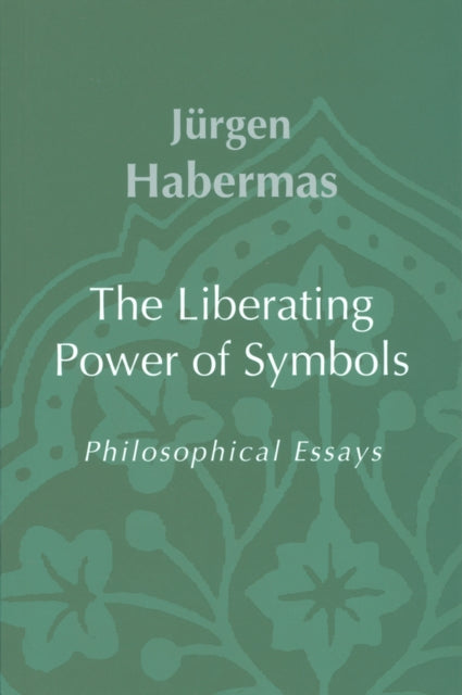 The Liberating Power of Symbols: Philosophical Essays